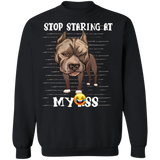 Stop Staring At My Ass - Pit Bull Sweatshirt Funny