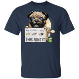 Pug Pig Dog Pug Think About It T-Shirt Funny Shirt Gifts For Friends
