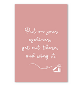 Put on your eyeliner, get out there and wing it.