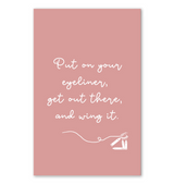 Put on your eyeliner, get out there and wing it.