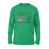 boss like you is harder to find than toilet paper during a pandemic - Standard Long Sleeve