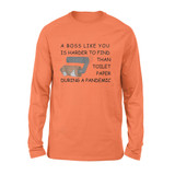 boss like you is harder to find than toilet paper during a pandemic - Standard Long Sleeve
