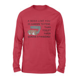 boss like you is harder to find than toilet paper during a pandemic - Standard Long Sleeve