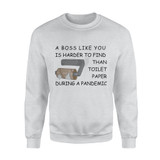 A boss like you is harder to find than toilet paper during a pandemic - Standard Crew Neck Sweatshirt