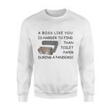 A boss like you is harder to find than toilet paper during a pandemic - Standard Crew Neck Sweatshirt