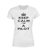 Keep Calm I'm a Pilot Designed Women T-Shirts