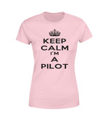 Keep Calm I'm a Pilot Designed Women T-Shirts