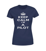 Keep Calm I'm a Pilot Designed Women T-Shirts