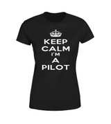 Keep Calm I'm a Pilot Designed Women T-Shirts