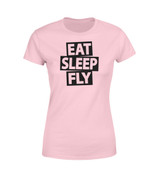 Eat Sleep Fly Designed Women T-Shirts
