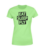 Eat Sleep Fly Designed Women T-Shirts