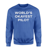 World's Okayest Pilot Designed Sweatshirts