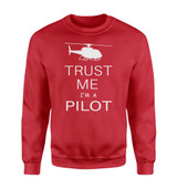 Trust Me I'm a Pilot (Helicopter) Designed Sweatshirts