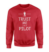 Trust Me I'm a Pilot Designed Sweatshirts