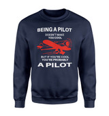 If You're Cool You're Probably a Pilot Designed Sweatshirts