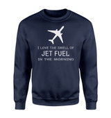 I Love The Smell Of Jet Fuel In The Morning Designed Sweatshirts