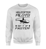Helicopter Pilots Get It Up Faster Designed Sweatshirts
