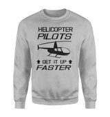 Helicopter Pilots Get It Up Faster Designed Sweatshirts