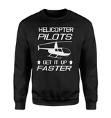 Helicopter Pilots Get It Up Faster Designed Sweatshirts