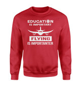 Flying is Importanter Designed Sweatshirts