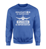 Flying is Importanter Designed Sweatshirts