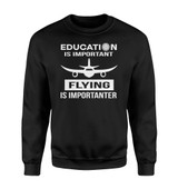 Flying is Importanter Designed Sweatshirts