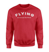 Flying All Around The World Designed Sweatshirts