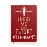 Trust Me I'm a Flight Attendant Designed Notebooks