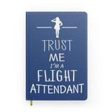 Trust Me I'm a Flight Attendant Designed Notebooks