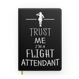 Trust Me I'm a Flight Attendant Designed Notebooks