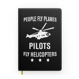 People Fly Planes Pilots Fly Helicopters Designed Notebooks