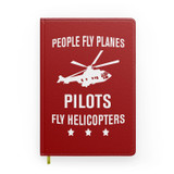 People Fly Planes Pilots Fly Helicopters Designed Notebooks