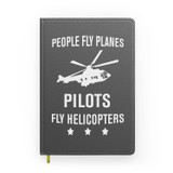 People Fly Planes Pilots Fly Helicopters Designed Notebooks