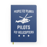People Fly Planes Pilots Fly Helicopters Designed Notebooks
