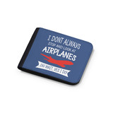 I Don't Always Stop and Look at Airplanes Designed Wallets
