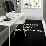 I AM THE NEXT MILLIONAIRE AREA RUG