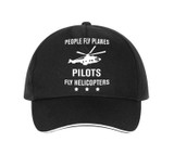 People Fly Planes Pilots Fly Helicopters Designed Hats