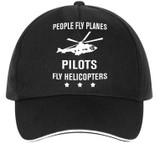 People Fly Planes Pilots Fly Helicopters Designed Hats