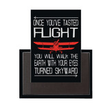 Once You've Tasted Flight Designed Magnet