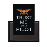 Trust Me I'm a Pilot (Drone) Designed Magnet
