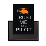 Trust Me I'm a Pilot (Helicopter) Designed Magnet