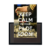 Keep Calm I'm Your Pilot Soon Designed Magnet