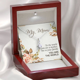 My Mom To The World You Are A Mother But To Your Family You Are The World 3552fm1e
