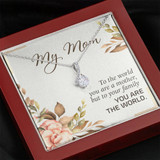 My Mom To The World You Are A Mother But To Your Family You Are The World 3552fm1e