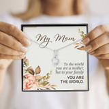 My Mom To The World You Are A Mother But To Your Family You Are The World 3552fm1e