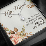 My Mom To The World You Are A Mother But To Your Family You Are The World 3552fm1e