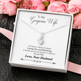 To My Gorgeous Wife If I Had To Choose Between Loving You, And Breathing, I Would Use My Last Breath To Say I Love You 3548fw1e