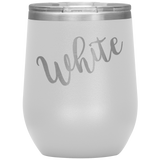 White Wine Tumbler with Lid [Because why not be fun about it?!]