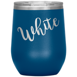 White Wine Tumbler with Lid [Because why not be fun about it?!]