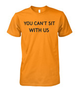 You can't sit with us